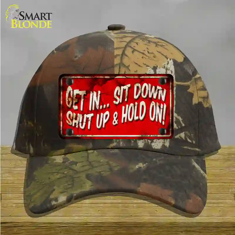 Get In Sit Down Shut Up Vintage Novelty License Plate Hat Cotton / Camoflauge