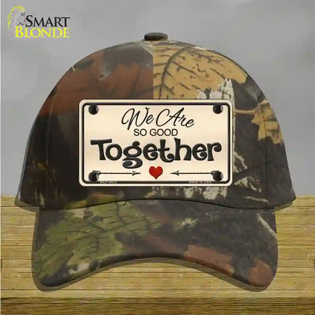 We Are So Good Together Novelty License Plate Hat Cotton / Camoflauge