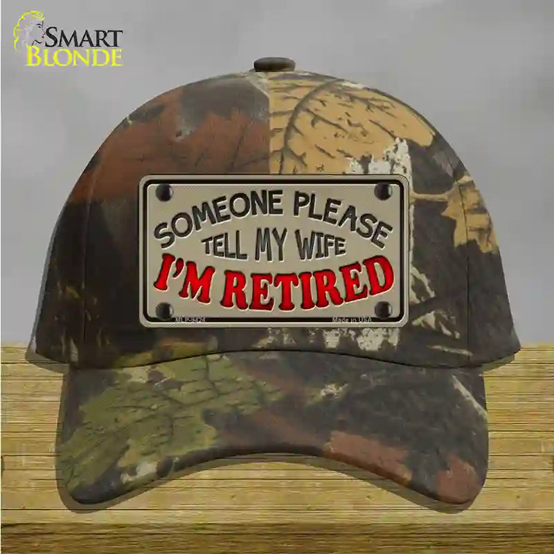 Tell My Wife I Am Retired Novelty License Plate Hat Cotton / Camoflauge