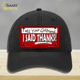 Tell Your Girlfriend Thanks Novelty License Plate Hat Unconstructed Cotton / Black