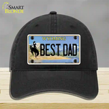 Best Dad Wyoming Novelty License Plate Hat Unconstructed Cotton / Black