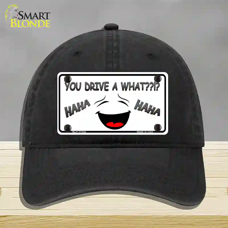 You Drive A What Novelty License Plate Hat Unconstructed Cotton / Black