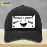 You Drive A What Novelty License Plate Hat Unconstructed Cotton / Black