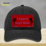 I Support Single Moms Novelty License Plate Hat Unconstructed Cotton / Black