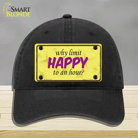 Why Limit HAPPY To An Hour Novelty License Plate Hat Unconstructed Cotton / Black