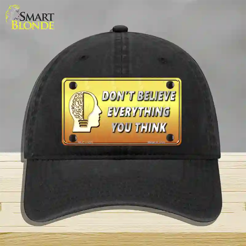 Dont Believe Everything You Think Novelty License Plate Hat Unconstructed Cotton / Black