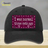 I Was Normal Three Cats Ago Novelty License Plate Hat Unconstructed Cotton / Black