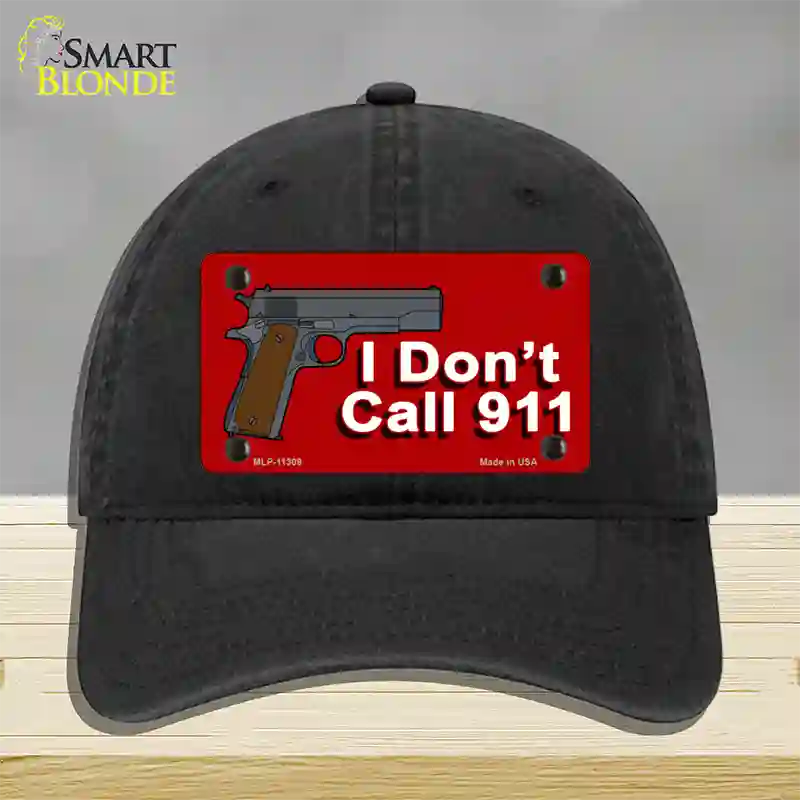 I Dont Call 911 Novelty License Plate Hat Unconstructed Cotton / Black