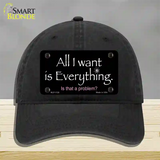 All I Want Is Everything Novelty License Plate Hat Unconstructed Cotton / Black