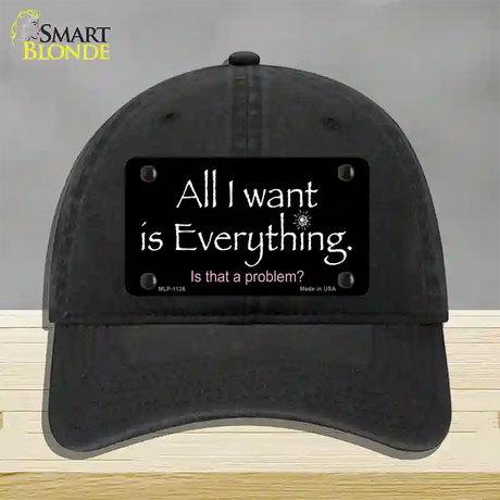 All I Want Is Everything Novelty License Plate Hat Unconstructed Cotton / Black