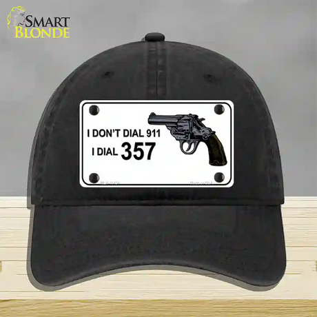 I Dont Dial 911 I Dial 357 Novelty License Plate Hat Unconstructed Cotton / Black