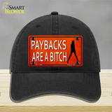 Paybacks Are A Bitch Novelty License Plate Hat Unconstructed Cotton / Black