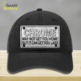 Chrome May Not Get You Home Novelty License Plate Hat Unconstructed Cotton / Black