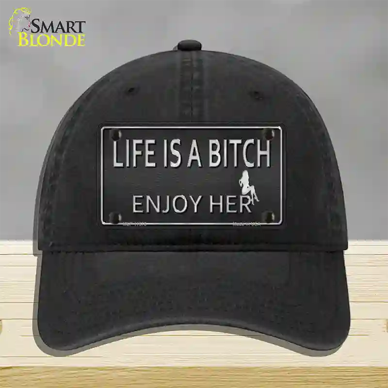 Life Is A Bitch Enjoy Her Novelty License Plate Hat Unconstructed Cotton / Black