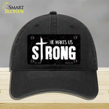 He Makes Us Strong Novelty License Plate Hat Unconstructed Cotton / Black