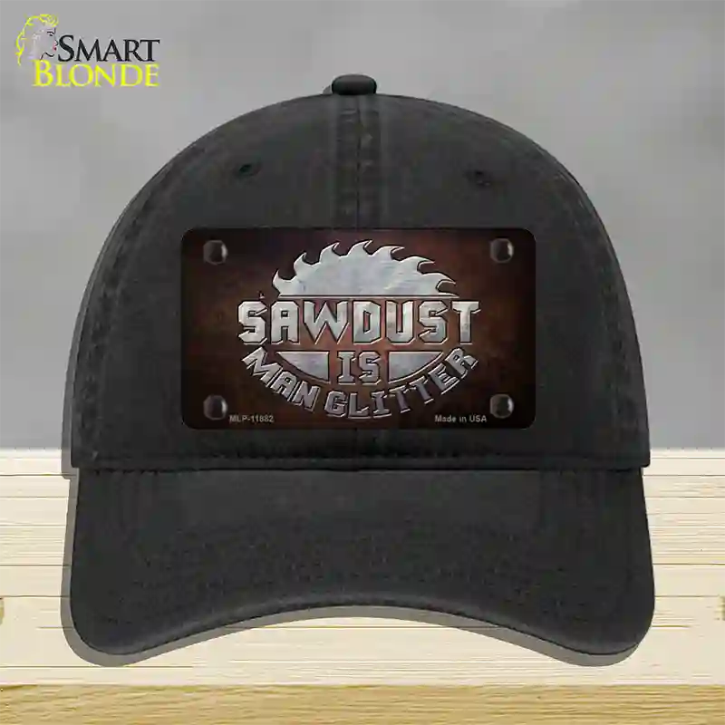 Sawdust is Man Glitter Novelty License Plate Hat Unconstructed Cotton / Black