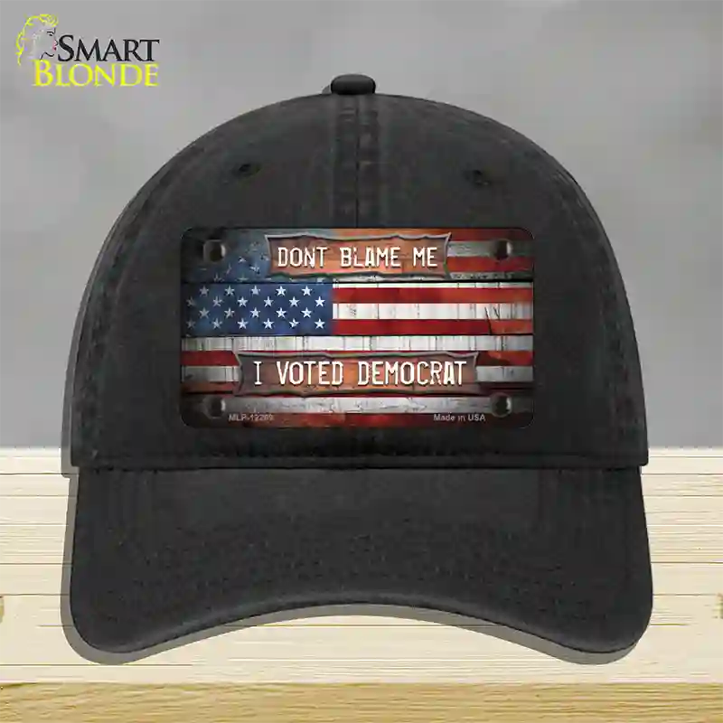 Dont Blame Me Voted Democrat Novelty License Plate Hat Unconstructed Cotton / Black