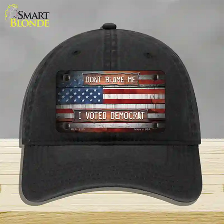 Dont Blame Me Voted Democrat Novelty License Plate Hat Unconstructed Cotton / Black