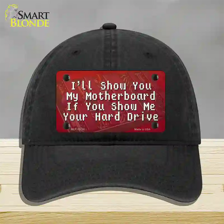 Show You My Motherboard Novelty License Plate Hat Tag Unconstructed Cotton / Black