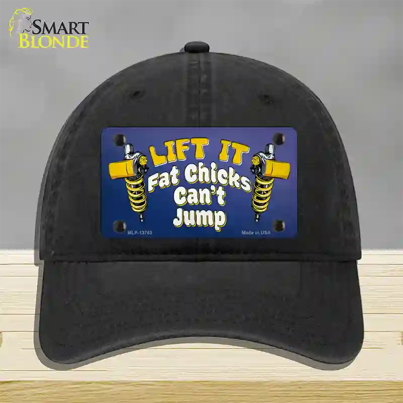 Lift It Fat Chicks Cant Jump Novelty License Plate Hat Tag Unconstructed Cotton / Black