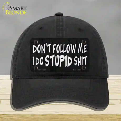 Dont Follow Me Stupid Novelty License Plate Hat Unconstructed Cotton / Black