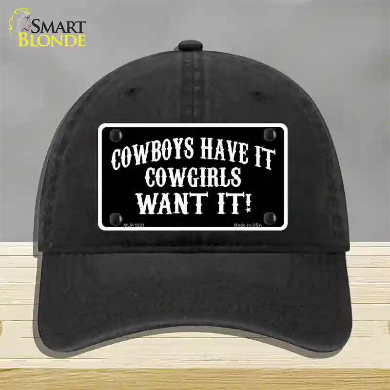 Cowboys Have It Novelty License Plate Hat Unconstructed Cotton / Black