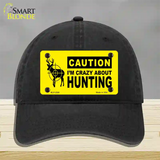 Crazy About Hunting Novelty License Plate Hat Unconstructed Cotton / Black