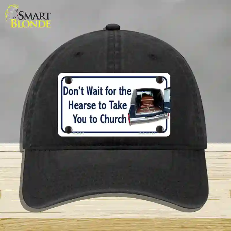 Dont Wait For The Hearse Novelty License Plate Hat Unconstructed Cotton / Black