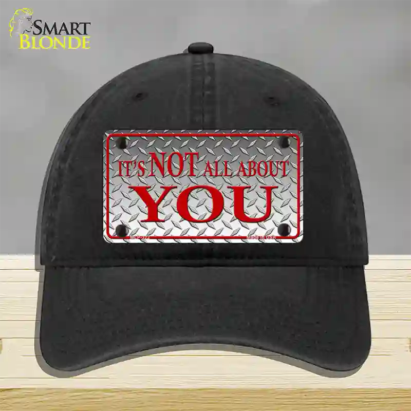 Its Not All About You Novelty License Plate Hat Unconstructed Cotton / Black