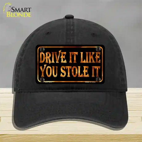 Drive It Like You Stole It Novelty License Plate Hat Unconstructed Cotton / Black