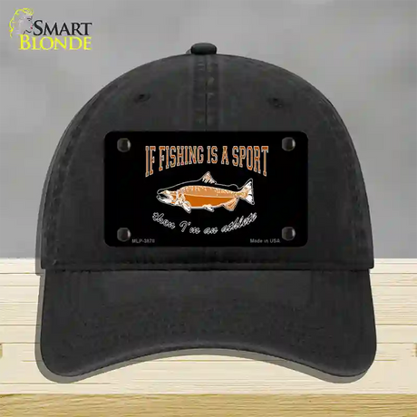 If Fishing Is A Sport Novelty License Plate Hat Unconstructed Cotton / Black