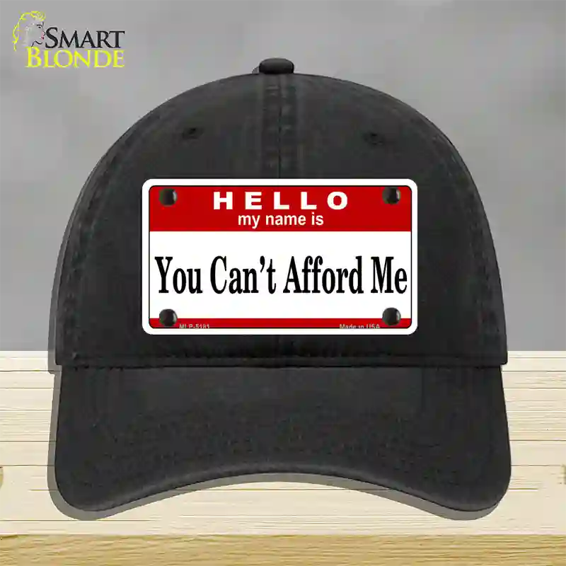 You Cant Afford Me Novelty License Plate Hat Unconstructed Cotton / Black