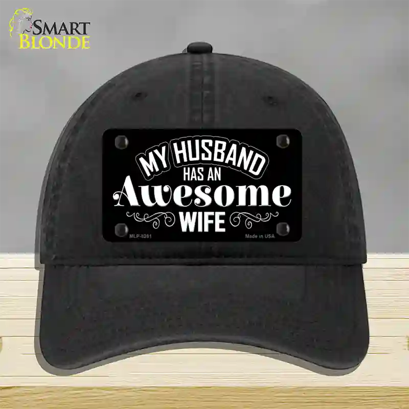 Husband Has Awesome Wife Novelty License Plate Hat Unconstructed Cotton / Black