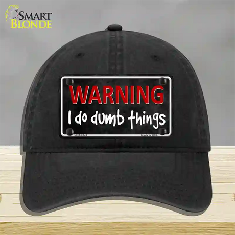 I Do Dumb Things Novelty License Plate Hat Unconstructed Cotton / Black