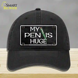 My Pen Is Huge Novelty License Plate Hat Unconstructed Cotton / Black