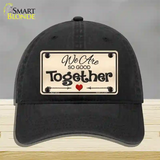 We Are So Good Together Novelty License Plate Hat Unconstructed Cotton / Black