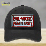 Evil Wicked Mean & Nasty Novelty License Plate Hat Unconstructed Cotton / Black