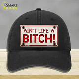 Aint Life A Bitch Novelty License Plate Hat Unconstructed Cotton / Black