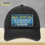 May Your Life Be Awesome Novelty License Plate Hat Unconstructed Cotton / Black