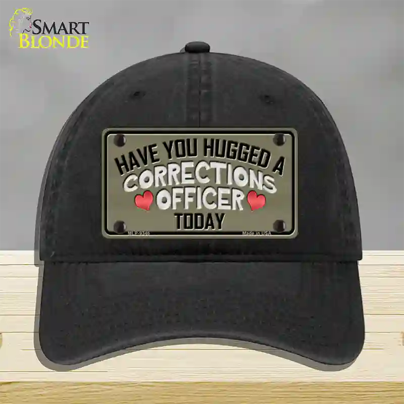 Have You Hugged Corrections Officer Novelty License Plate Hat Unconstructed Cotton / Black