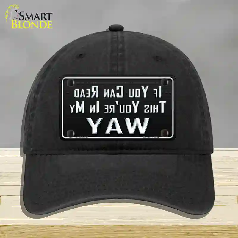 You Are In My Way Novelty License Plate Hat Unconstructed Cotton / Black