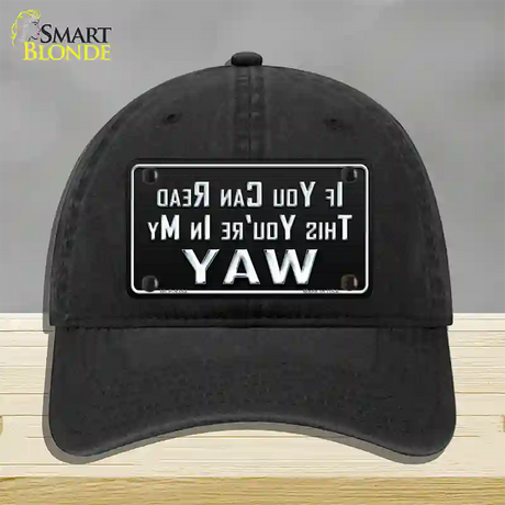 You Are In My Way Novelty License Plate Hat Unconstructed Cotton / Black