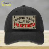 Tell My Wife I Am Retired Novelty License Plate Hat Unconstructed Cotton / Black