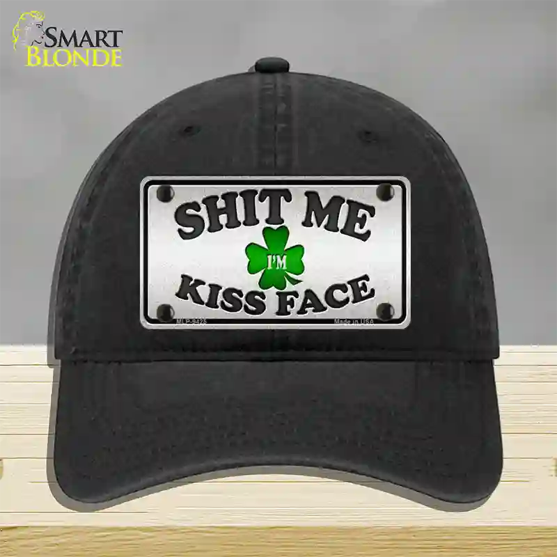 Shit Me Kissed Face Novelty License Plate Hat Unconstructed Cotton / Black