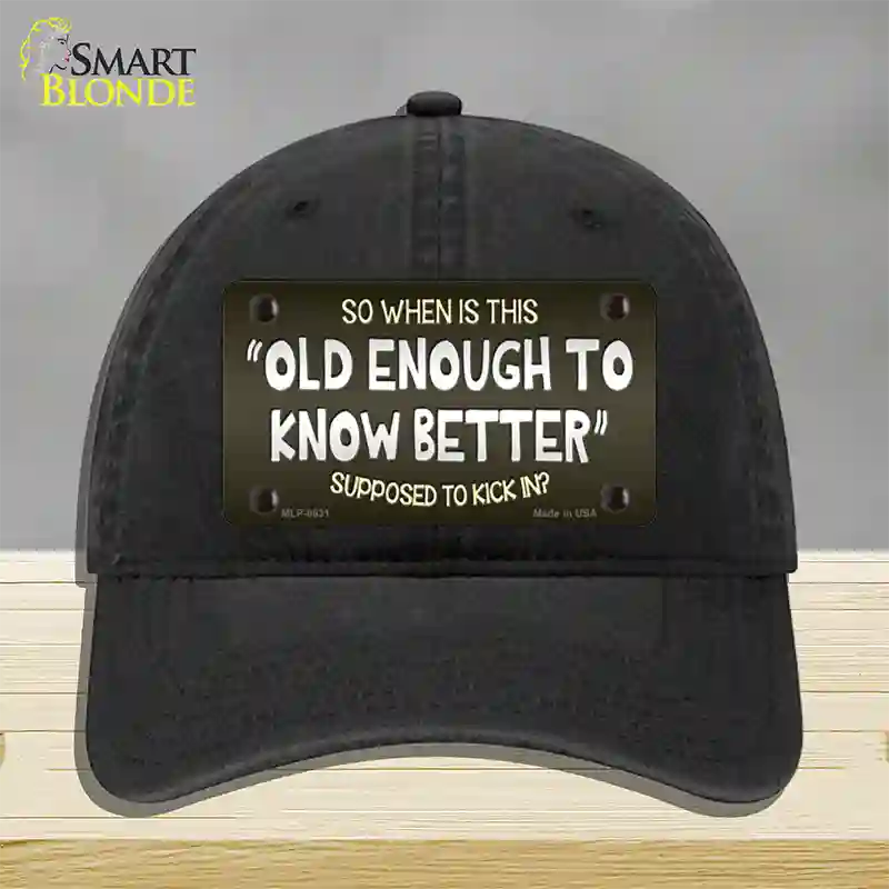 Old Enough Know Better Novelty License Plate Hat Unconstructed Cotton / Black