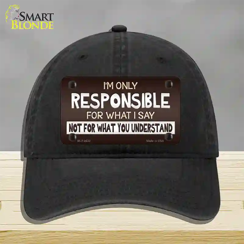 Responsible For What I Say Novelty License Plate Hat Unconstructed Cotton / Black