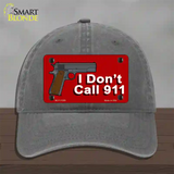 I Dont Call 911 Novelty License Plate Hat Unconstructed Cotton / Charcoal