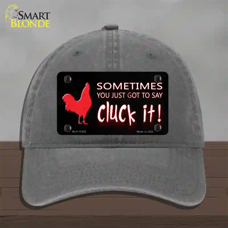 Sometimes You Just Got To Say Cluck It Novelty License Plate Hat Unconstructed Cotton / Charcoal