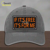 If It Is Free It Is For Me Novelty License Plate Hat Unconstructed Cotton / Charcoal