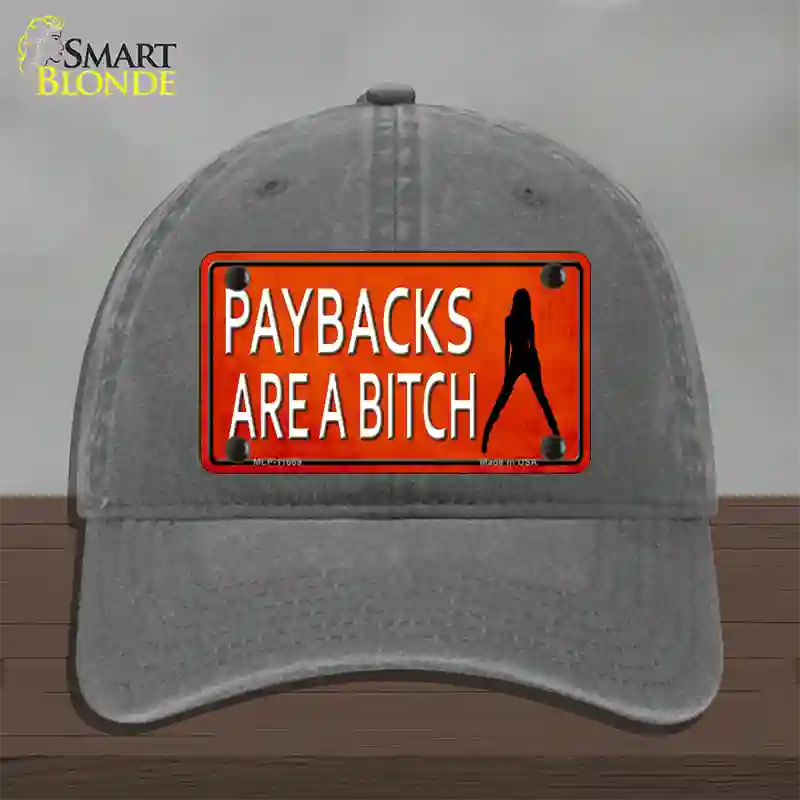 Paybacks Are A Bitch Novelty License Plate Hat Unconstructed Cotton / Charcoal